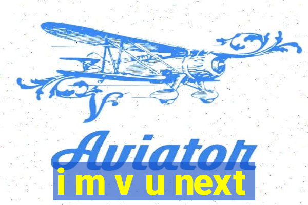 i m v u next